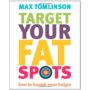 How to fight against the stubborn fat deposits. Max Tomlinson’s fat spot reduction programme.