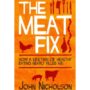 The Meat Fix by John Nicholson. How a former vegan became leaner and healthier after eating meat again.