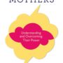 How to deal with a “difficult” mother. Difficult Mothers by Dr. Terri Apter.
