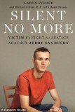 Silent No More by Jerry Sandusky abuse victim, Aaron Fisher